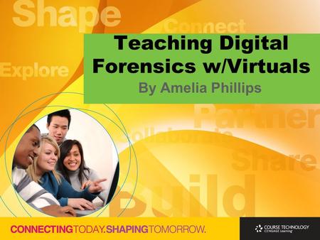 Teaching Digital Forensics w/Virtuals By Amelia Phillips.