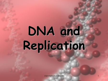 1 DNA and Replication copyright cmassengale. 2 Antiparallel Strands One strand of DNA goes from 5’ to 3’ (sugars) The other strand is opposite in direction.