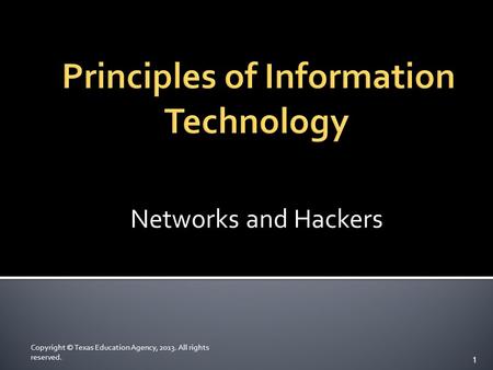 Networks and Hackers Copyright © Texas Education Agency, 2013. All rights reserved. 1.