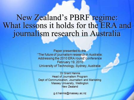 New Zealand’s PBRF regime: What lessons it holds for the ERA and journalism research in Australia Paper presented to the “The future of journalism research.