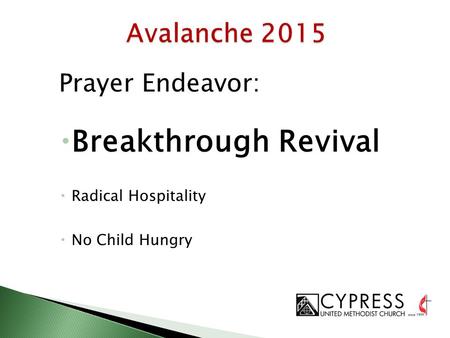 Prayer Endeavor:  Breakthrough Revival  Radical Hospitality  No Child Hungry.