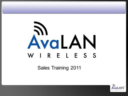 Sales Training 2011. The Problem: The installation requires Ethernet connectivity at the edge… The Solution: AvaLAN Wireless AvaLAN Wireless Systems.