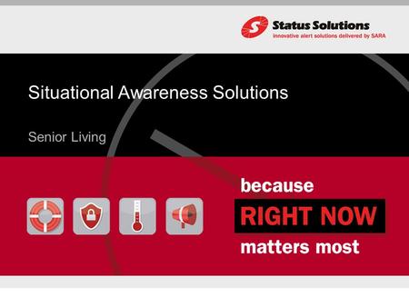 Situational Awareness Solutions Senior Living. Situational Awareness (SA) Originally a military term referring to a pilot’s operational status Now a risk.