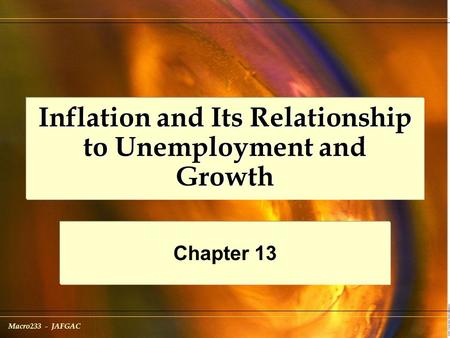 Macro233 - JAFGAC Inflation and Its Relationship to Unemployment and Growth Chapter 13.