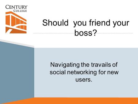 Should you friend your boss? Navigating the travails of social networking for new users.