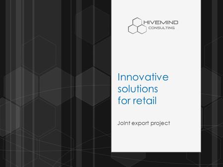 Innovative solutions for retail Joint export project.