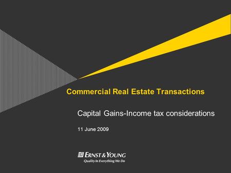 Commercial Real Estate Transactions Capital Gains-Income tax considerations 11 June 2009.
