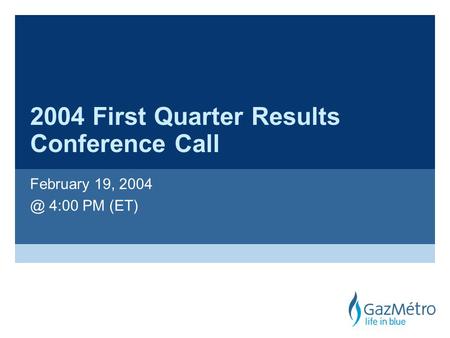2004 First Quarter Results Conference Call February 19, 4:00 PM (ET)