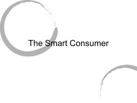 The Smart Consumer. Choosing where to shop Store features Question to ask yourself trends Fresh refrigerated ready-to-eat meal items - involves pairing.
