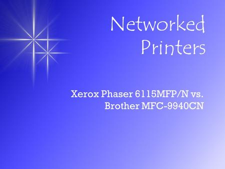 Networked Printers Xerox Phaser 6115MFP/N vs. Brother MFC-9940CN.