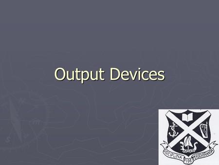 Output Devices.