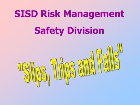 SISD Risk Management Safety Division. Objective SISD Risk Management is committed to providing a safe work environment for all its employees. This training.