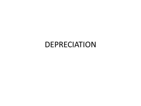 DEPRECIATION. DEFINITION The normal wear and tear of the assets owned by the assessee used in the business or profession in the relevant previous year.