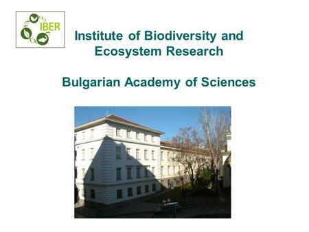 Institute of Biodiversity and Ecosystem Research Bulgarian Academy of Sciences.