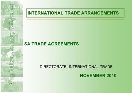 1 INTERNATIONAL TRADE ARRANGEMENTS SA TRADE AGREEMENTS DIRECTORATE: INTERNATIONAL TRADE NOVEMBER 2010.