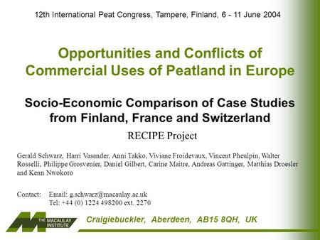 Craigiebuckler, Aberdeen, AB15 8QH, UK Opportunities and Conflicts of Commercial Uses of Peatland in Europe Socio-Economic Comparison of Case Studies from.