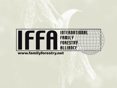 The International Family Forestry Alliance (IFFA) is the global voice of family forestry, representing more than 25 million forest owners worldwide. National.