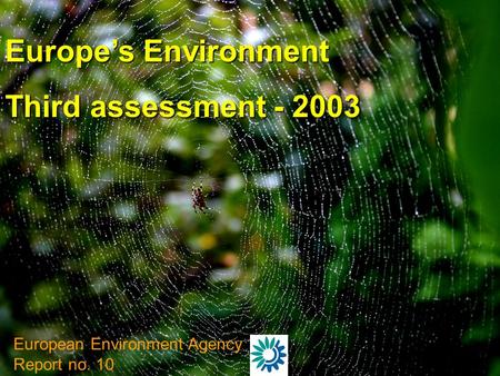 Europe’s Environment Third assessment - 2003 European Environment Agency Report no. 10.