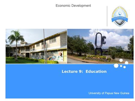Life Impact | The University of Adelaide University of Papua New Guinea Economic Development Lecture 9: Education.