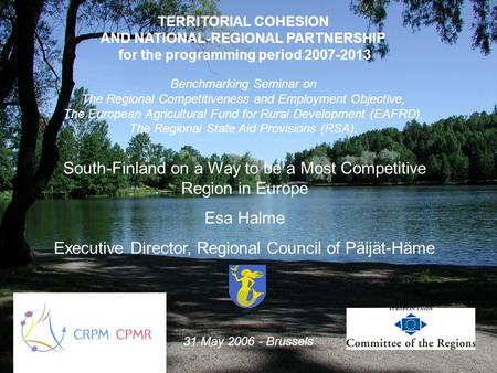 TERRITORIAL COHESION AND NATIONAL-REGIONAL PARTNERSHIP for the programming period 2007-2013 Benchmarking Seminar on The Regional Competitiveness and Employment.
