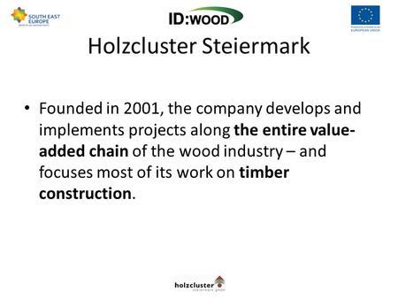 Founded in 2001, the company develops and implements projects along the entire value- added chain of the wood industry – and focuses most of its work on.