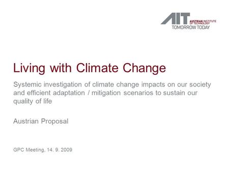 Living with Climate Change Systemic investigation of climate change impacts on our society and efficient adaptation / mitigation scenarios to sustain our.