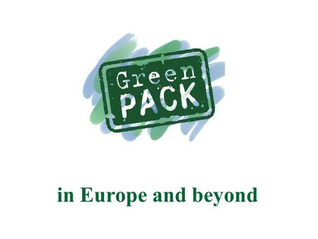 In Europe and beyond. Green Pack – the product Focus on TeachersFocus on Teachers Pupils 11-16 yearsPupils 11-16 years Various materialsVarious materials.