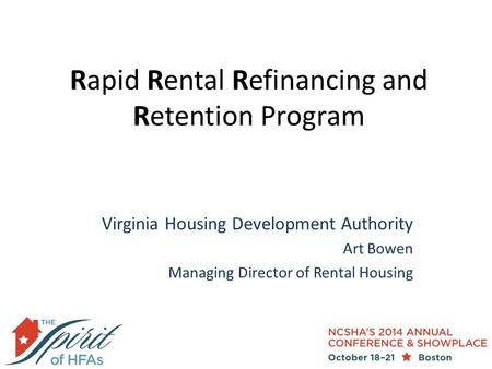 Rapid Rental Refinancing and Retention Program Virginia Housing Development Authority Art Bowen Managing Director of Rental Housing.