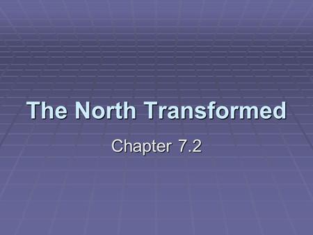 The North Transformed Chapter 7.2.