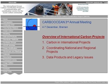 CARBOOCEAN 3 rd Annual Meeting 4-7 December, Bremen Overview of International Carbon Projects 1.Carbon in International Projects 2.Coordinating National.