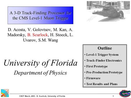 CHEP March, 2003. B. Scurlock, University of Florida1 D. Acosta, V. Golovtsov, M. Kan, A. Madorsky, B. Scurlock, H. Stoeck, L. Uvarov, S.M. Wang University.