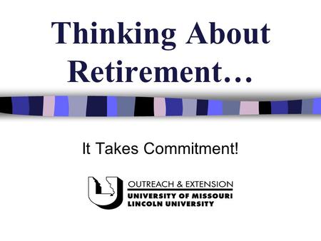 Thinking About Retirement… It Takes Commitment!. How are we, as a nation, doing? Personal savings rate, overall, is negative Bankruptcies are at an all-time.