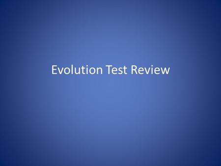 Evolution Test Review.