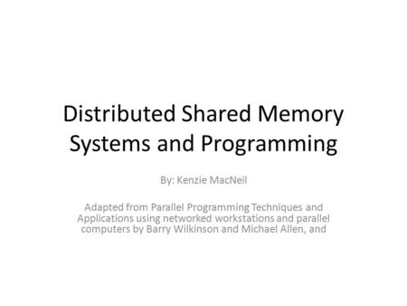 Distributed Shared Memory Systems and Programming