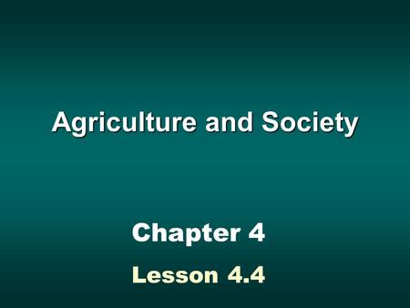 Agriculture and Society Chapter 4 Lesson 4.4. Theme Outline Lesson 4.4 Agriculture and TechnologyAgriculture and Technology Some Important Agricultural.