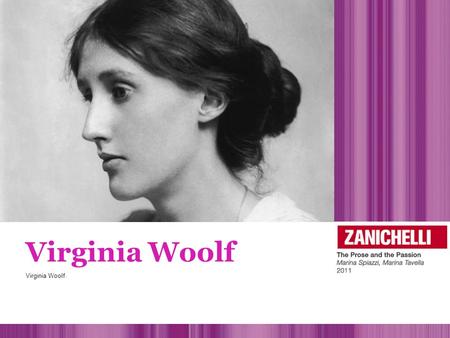 Virginia Woolf Virginia Woolf.. 1. Life (1882-1941) Her father Leslie Stephen was an eminent Victorian man of letters. She grew up in a literary and intellectual.