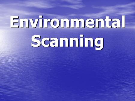 Environmental Scanning. What is Environmental Scanning? The process of continually acquiring information on events occurring outside the organization.