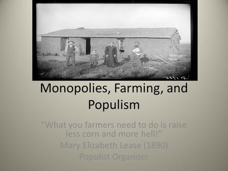 Monopolies, Farming, and Populism