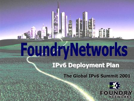 IPv6 Deployment Plan The Global IPv6 Summit 2001.