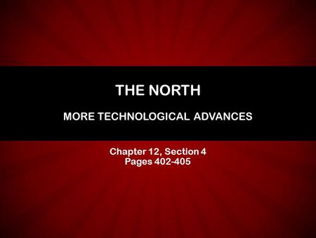 The NORTH More Technological Advances