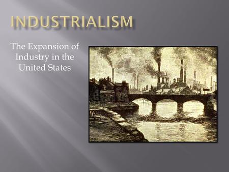 The Expansion of Industry in the United States.  The Civil War (1861-1865)