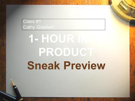 1- HOUR INFO PRODUCT Sneak Preview Class #1 Cathy Goodwin.