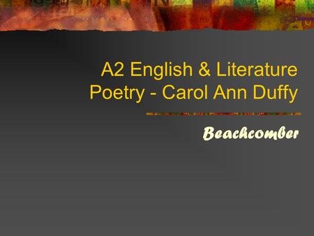 A2 English & Literature Poetry - Carol Ann Duffy