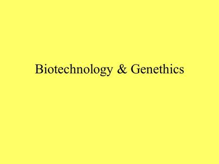 Biotechnology & Genethics. What can we do with Biotechnology? Genetic Screening & testing In vitro fertilization Gene therapy & new treatments Cloning.