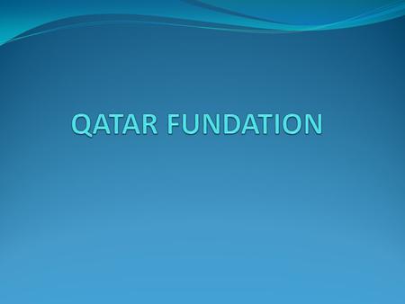 Qatar Foundation for Education, Science and Community Development is a private, chartered, non-profit organization in the state of Qatar, Founded in 1995.