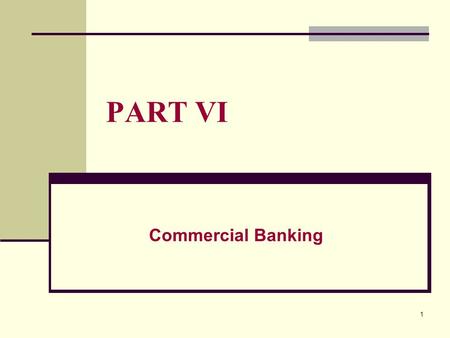 1 PART VI Commercial Banking. 2 CHAPTER 17 Commercial Bank Operations.