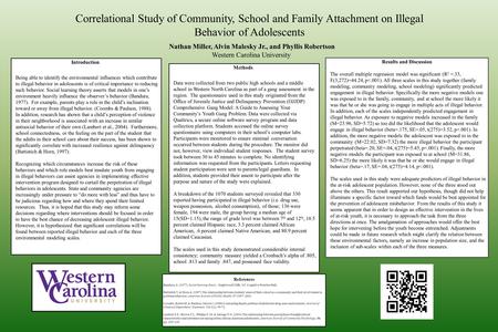 Correlational Study of Community, School and Family Attachment on Illegal Behavior of Adolescents Introduction Being able to identify the environmental.