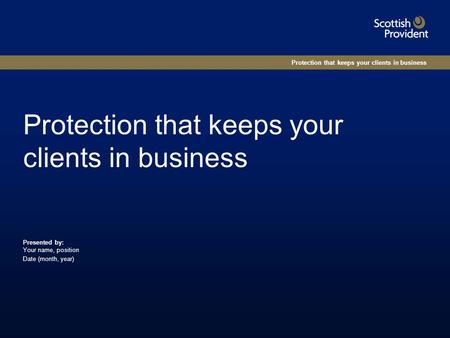 Protection that keeps your clients in business Presented by: Your name, position Date (month, year)