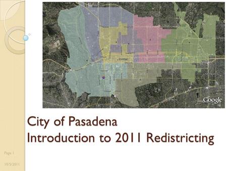 City of Pasadena Introduction to 2011 Redistricting 10/5/2011 Page 1.