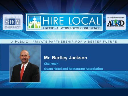 Mr. Bartley Jackson Chairman, Guam Hotel and Restaurant Association.